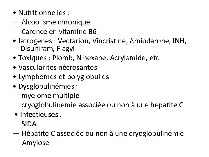  • Nutritionnelles : — Alcoolisme chronique — Carence en vitamine B 6 •