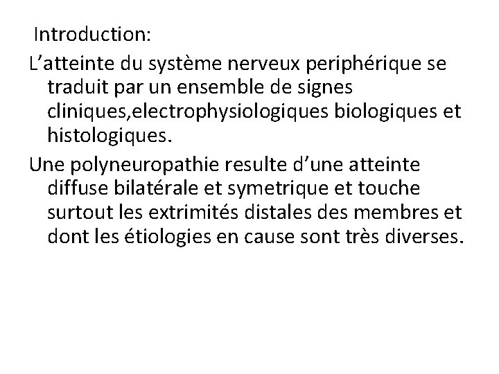 Introduction: L’atteinte du système nerveux periphérique se traduit par un ensemble de signes cliniques,