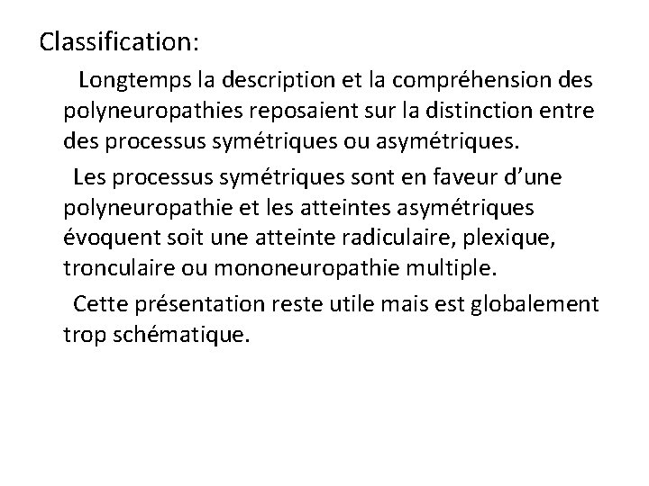 Classification: Longtemps la description et la compréhension des polyneuropathies reposaient sur la distinction entre