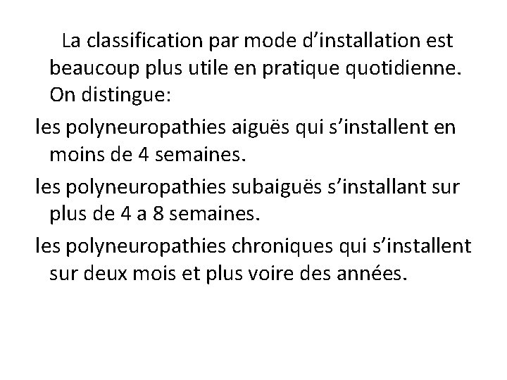 La classification par mode d’installation est beaucoup plus utile en pratique quotidienne. On distingue: