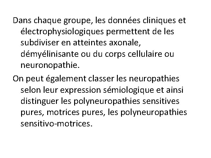 Dans chaque groupe, les données cliniques et électrophysiologiques permettent de les subdiviser en atteintes