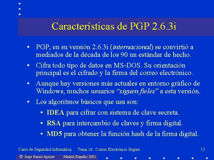 Características de PGP 2. 6. 3 i • PGP, en su versión 2. 6.