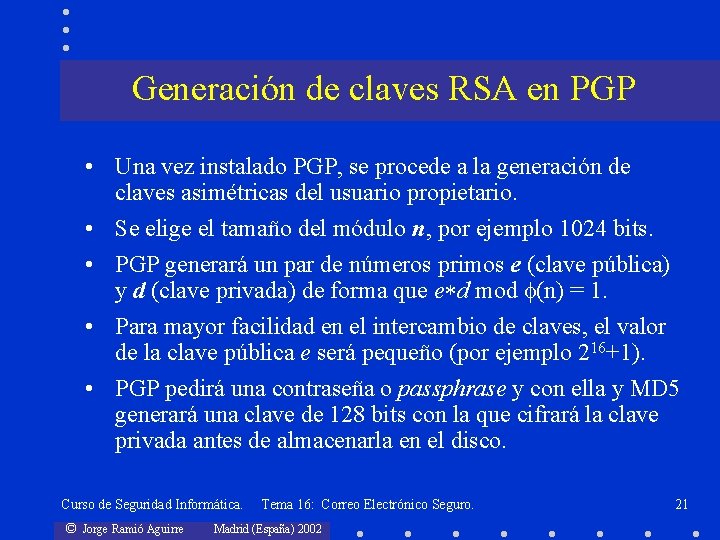 Generación de claves RSA en PGP • Una vez instalado PGP, se procede a