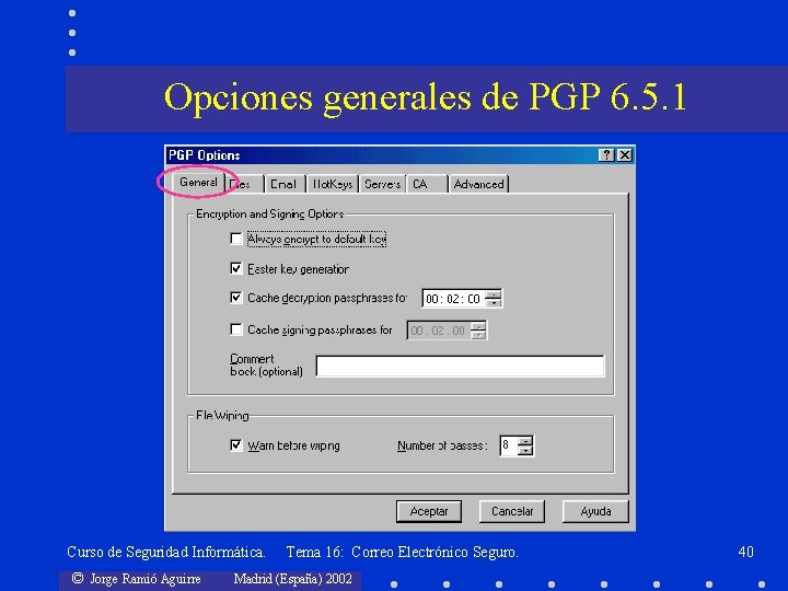 Opciones generales de PGP 6. 5. 1 Curso de Seguridad Informática. © Jorge Ramió
