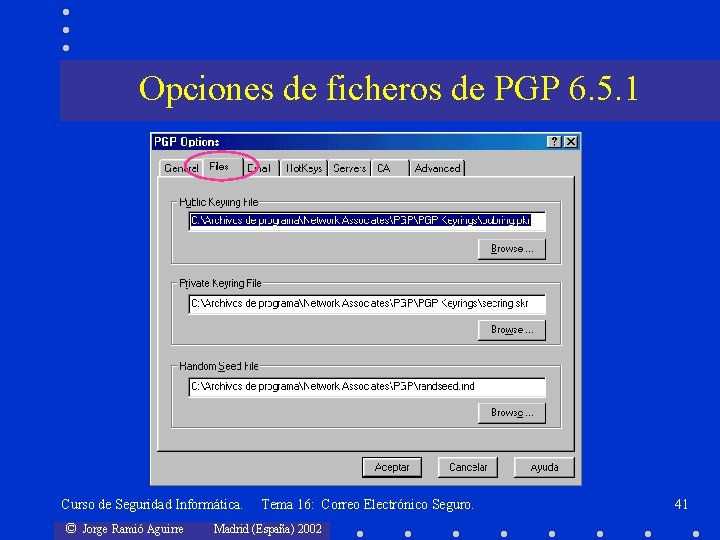 Opciones de ficheros de PGP 6. 5. 1 Curso de Seguridad Informática. © Jorge