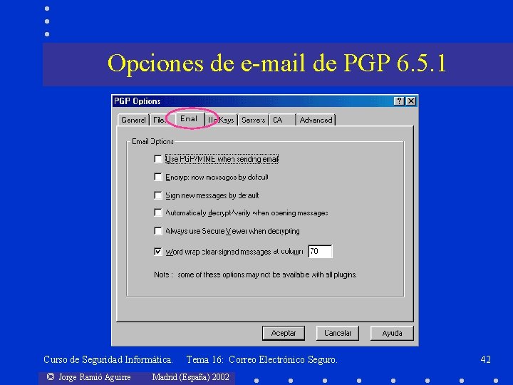 Opciones de e-mail de PGP 6. 5. 1 Curso de Seguridad Informática. © Jorge