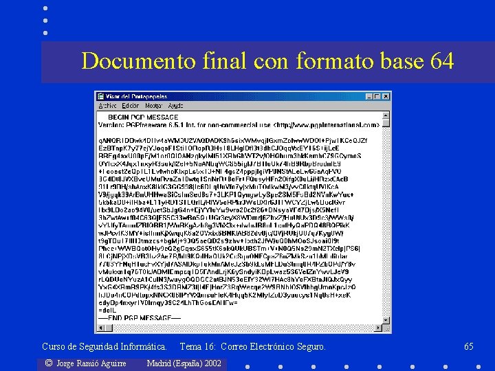Documento final con formato base 64 Curso de Seguridad Informática. © Jorge Ramió Aguirre