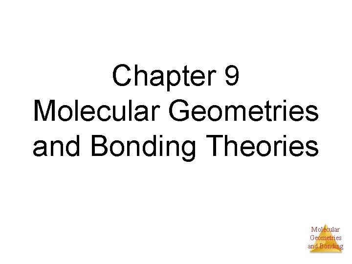 Chapter 9 Molecular Geometries and Bonding Theories Molecular Geometries and Bonding 