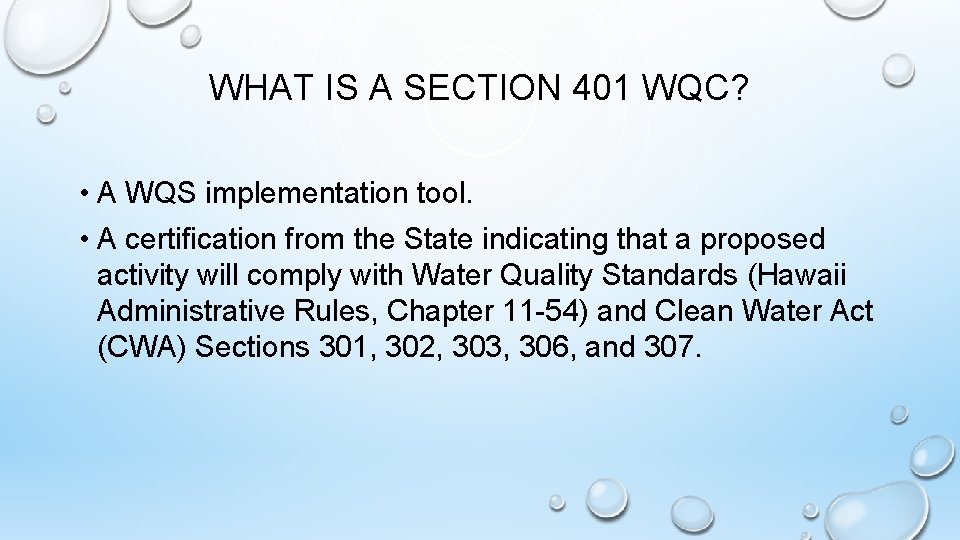 WHAT IS A SECTION 401 WQC? • A WQS implementation tool. • A certification