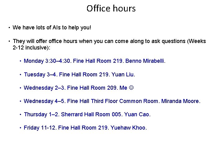 Office hours • We have lots of AIs to help you! • They will Office hours • We have lots of AIs to help you! • They will