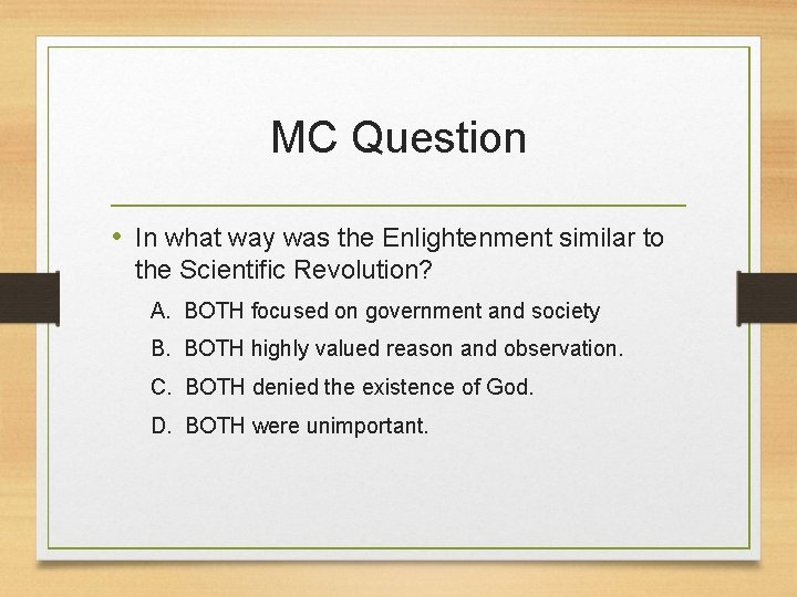 MC Question • In what way was the Enlightenment similar to the Scientific Revolution?