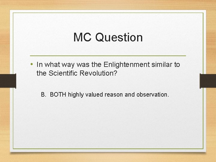 MC Question • In what way was the Enlightenment similar to the Scientific Revolution?