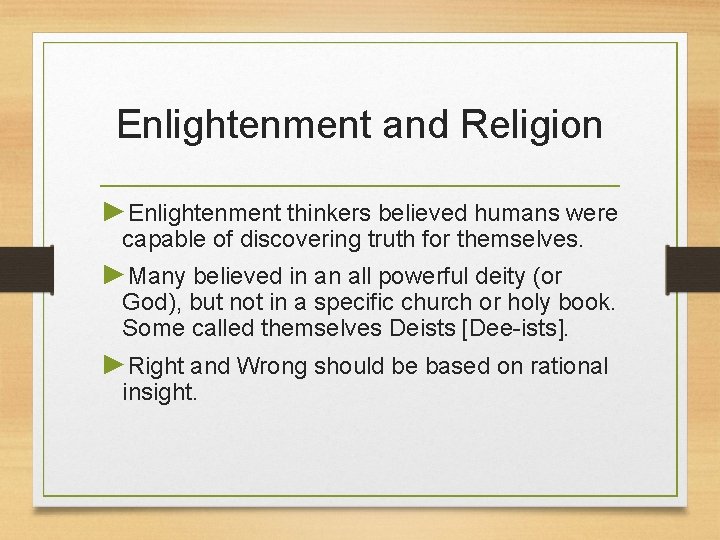 Enlightenment and Religion ►Enlightenment thinkers believed humans were capable of discovering truth for themselves.