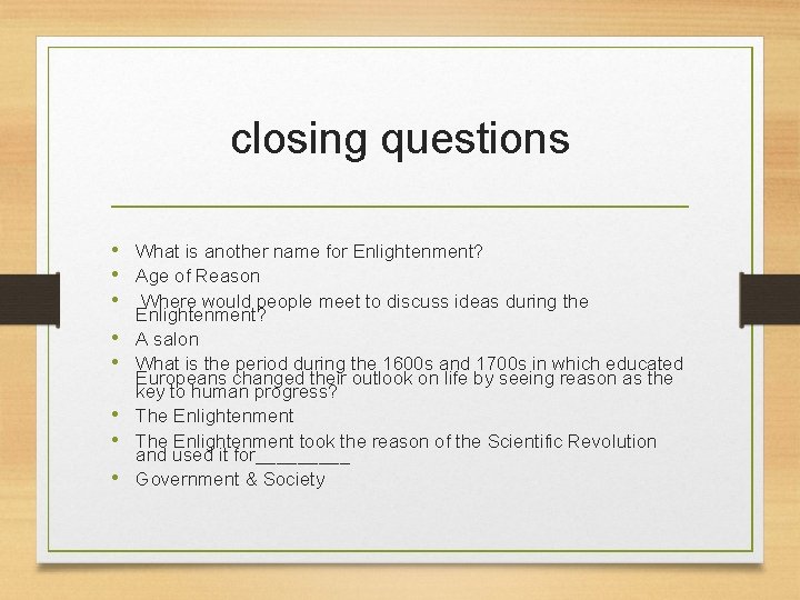 closing questions • What is another name for Enlightenment? • Age of Reason •