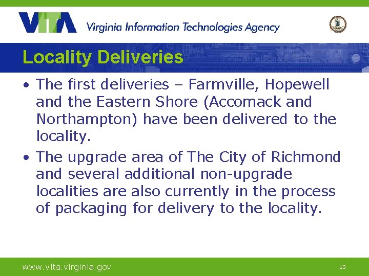 Locality Deliveries • The first deliveries – Farmville, Hopewell and the Eastern Shore (Accomack