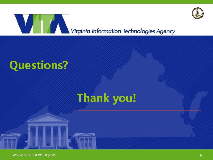 Questions? Thank you! www. vita. virginia. gov 16 16 