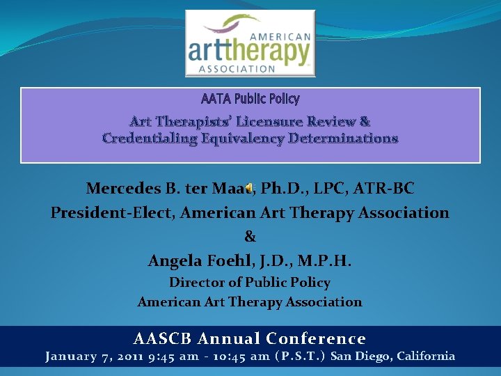  Art Therapists’ Licensure Review & Credentialing Equivalency Determinations Mercedes B. ter Maat, Ph.