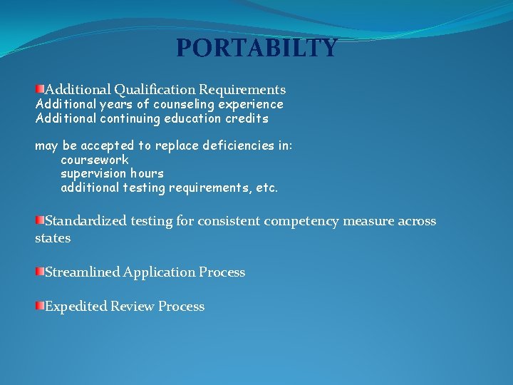 PORTABILTY Additional Qualification Requirements Additional years of counseling experience Additional continuing education credits may