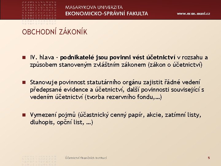 www. econ. muni. cz OBCHODNÍ ZÁKONÍK n IV. hlava - podnikatelé jsou povinni vést