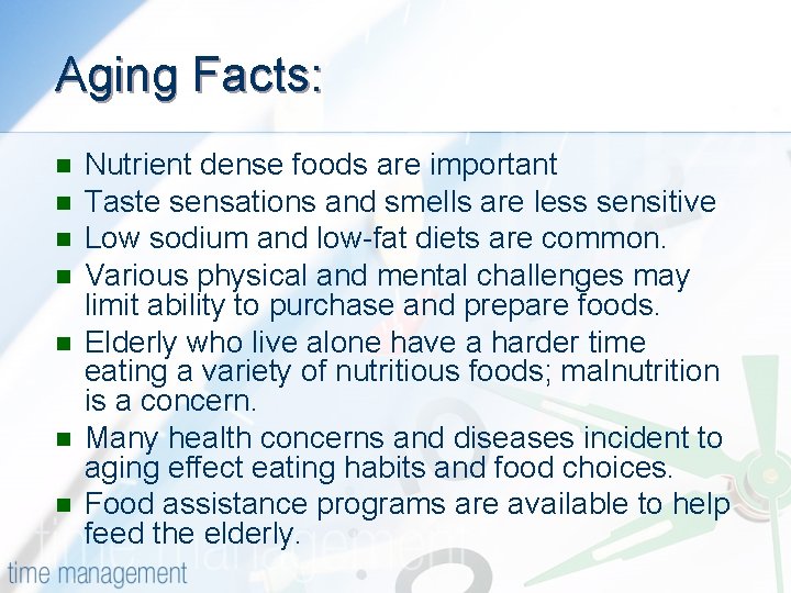 Aging Facts: n n n n Nutrient dense foods are important Taste sensations and