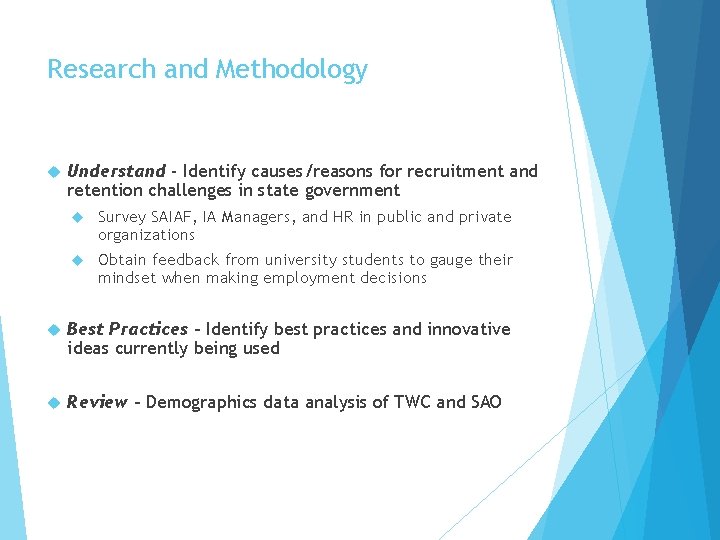 Research and Methodology Understand - Identify causes/reasons for recruitment and retention challenges in state