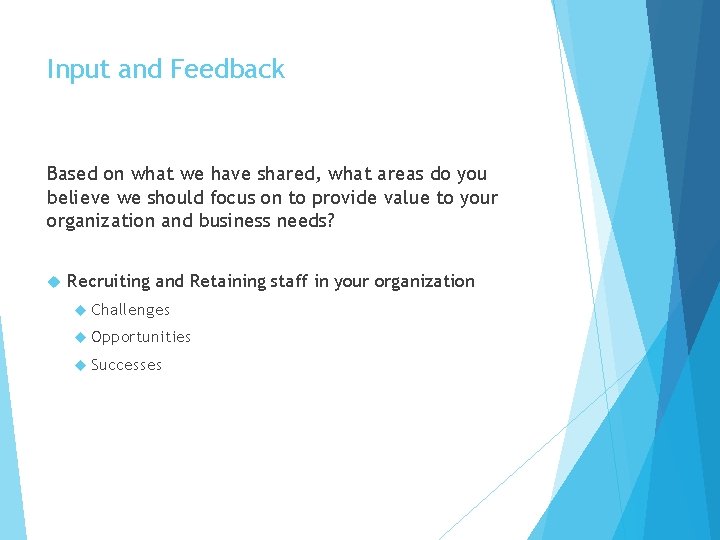 Input and Feedback Based on what we have shared, what areas do you believe