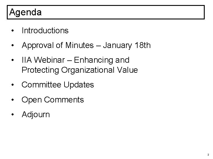 Agenda • Introductions • Approval of Minutes – January 18 th • IIA Webinar