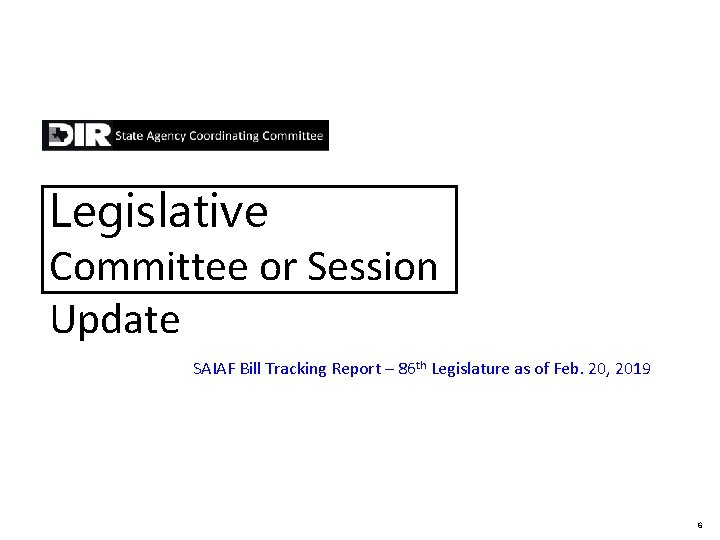 Legislative Committee or Session Update SAIAF Bill Tracking Report – 86 th Legislature as