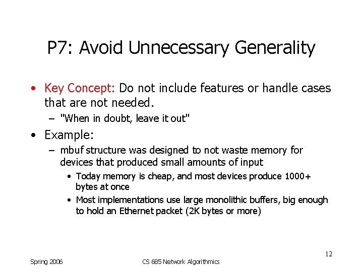 P 7: Avoid Unnecessary Generality • Key Concept: Do not include features or handle