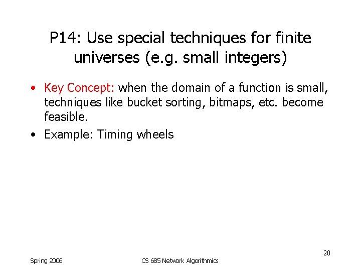 P 14: Use special techniques for finite universes (e. g. small integers) • Key