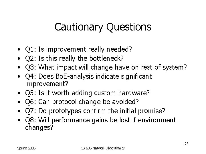 Cautionary Questions • • Q 1: Is improvement really needed? Q 2: Is this