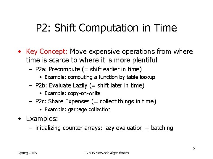 P 2: Shift Computation in Time • Key Concept: Move expensive operations from where