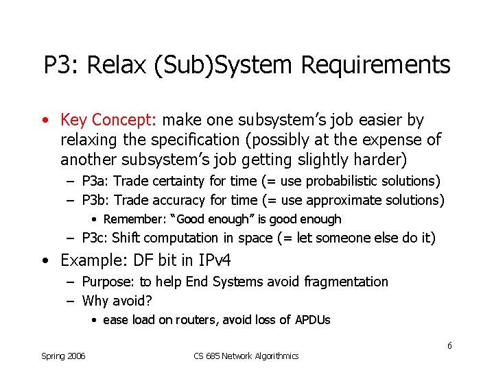 P 3: Relax (Sub)System Requirements • Key Concept: make one subsystem’s job easier by