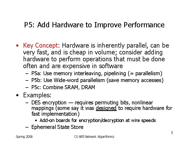 P 5: Add Hardware to Improve Performance • Key Concept: Hardware is inherently parallel,