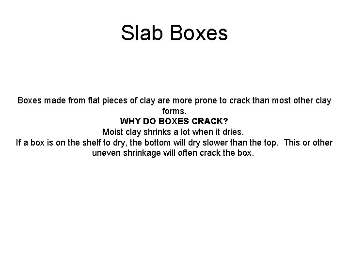 Slab Boxes made from flat pieces of clay are more prone to crack than