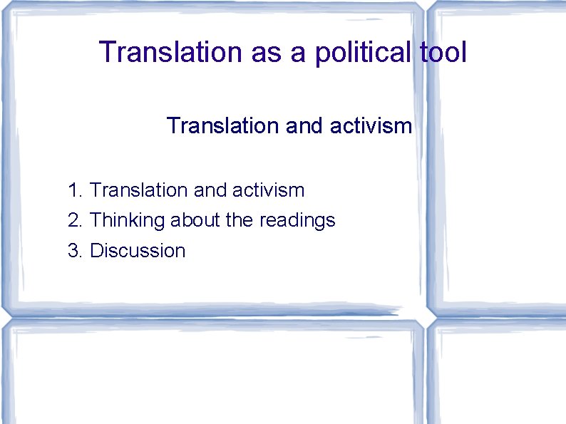 Translation as a political tool Translation and activism 1. Translation and activism 2. Thinking Translation as a political tool Translation and activism 1. Translation and activism 2. Thinking