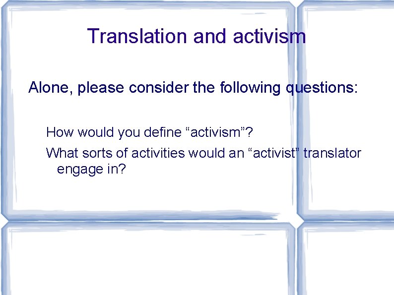 Translation and activism Alone, please consider the following questions: How would you define “activism”? Translation and activism Alone, please consider the following questions: How would you define “activism”?