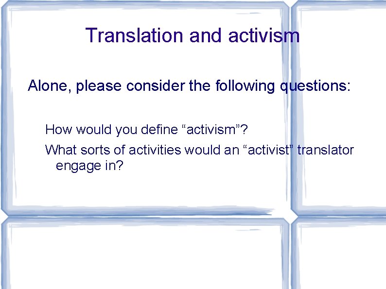 Translation and activism Alone, please consider the following questions: How would you define “activism”?