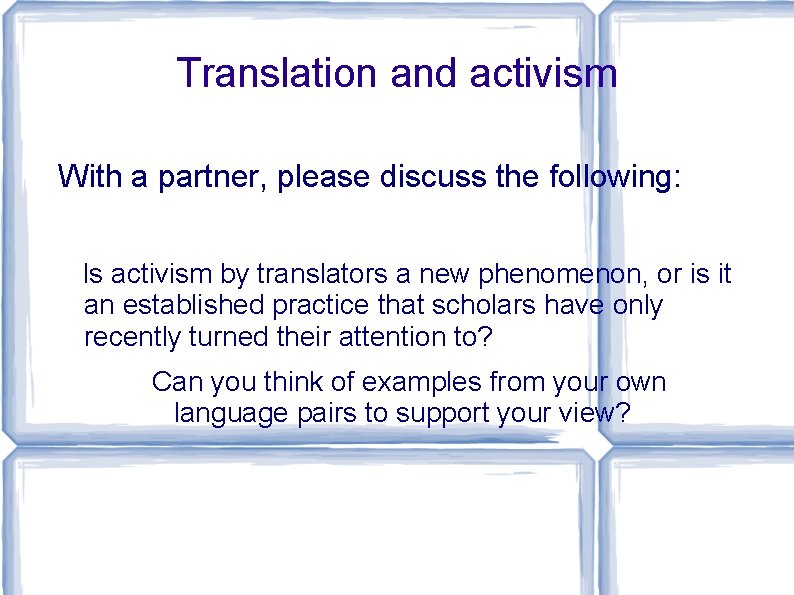 Translation and activism With a partner, please discuss the following: Is activism by translators Translation and activism With a partner, please discuss the following: Is activism by translators