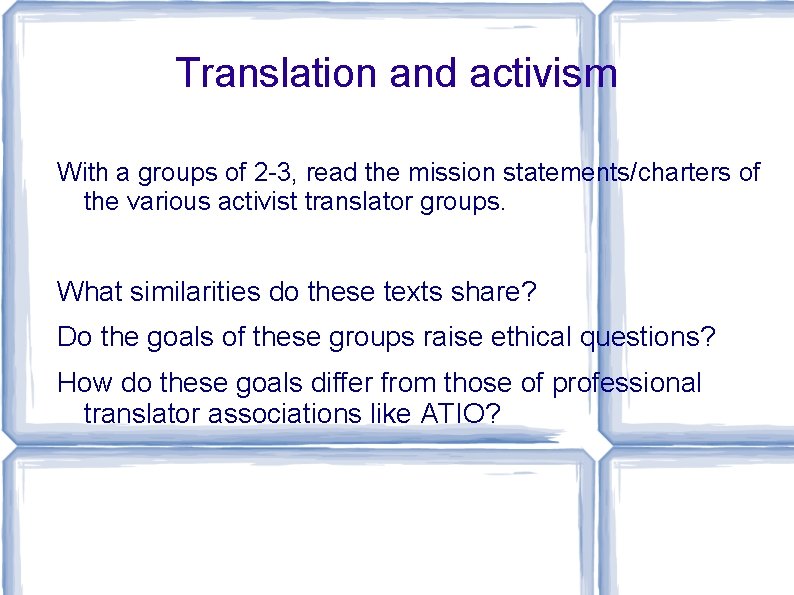 Translation and activism With a groups of 2 -3, read the mission statements/charters of Translation and activism With a groups of 2 -3, read the mission statements/charters of