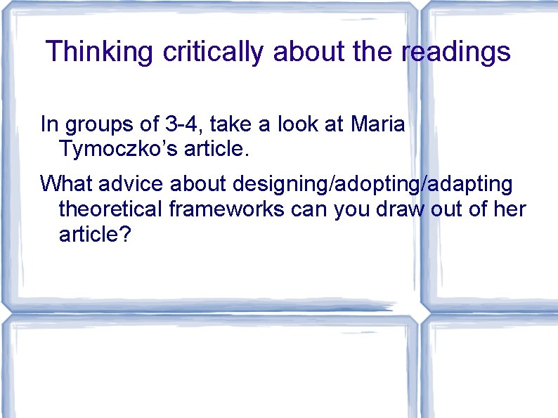 Thinking critically about the readings In groups of 3 -4, take a look at