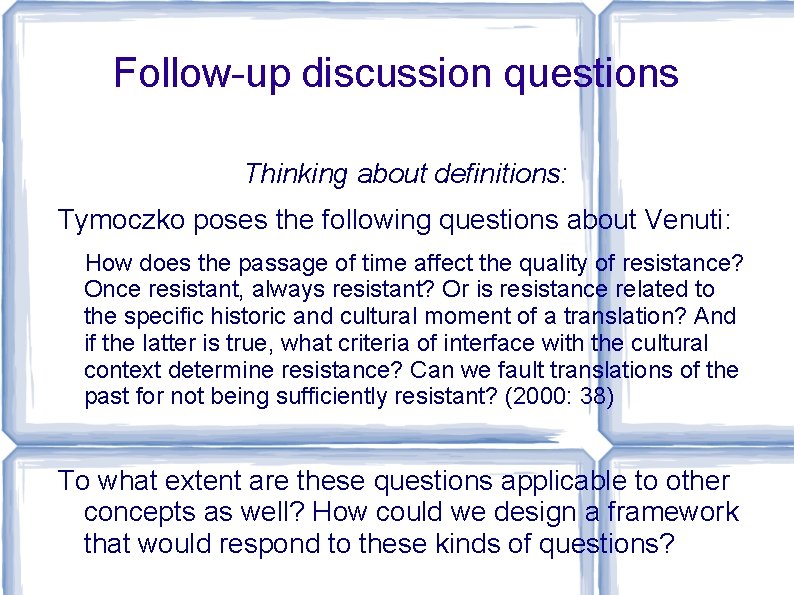 Follow-up discussion questions Thinking about definitions: Tymoczko poses the following questions about Venuti: How Follow-up discussion questions Thinking about definitions: Tymoczko poses the following questions about Venuti: How
