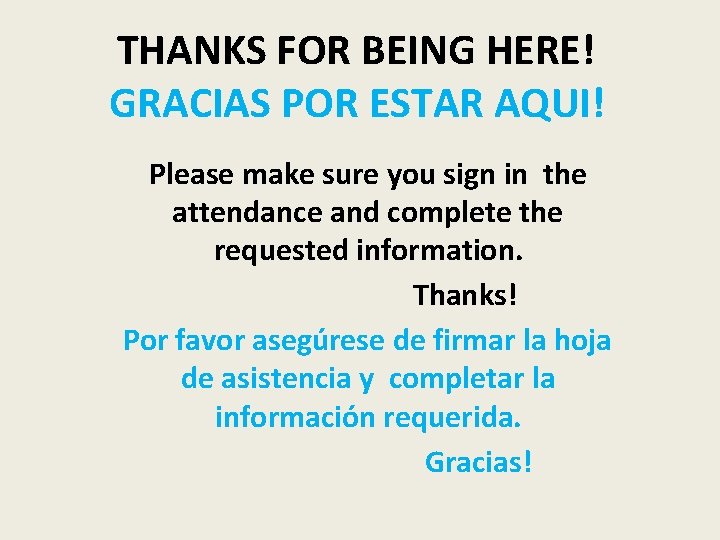 THANKS FOR BEING HERE! GRACIAS POR ESTAR AQUI! Please make sure you sign in