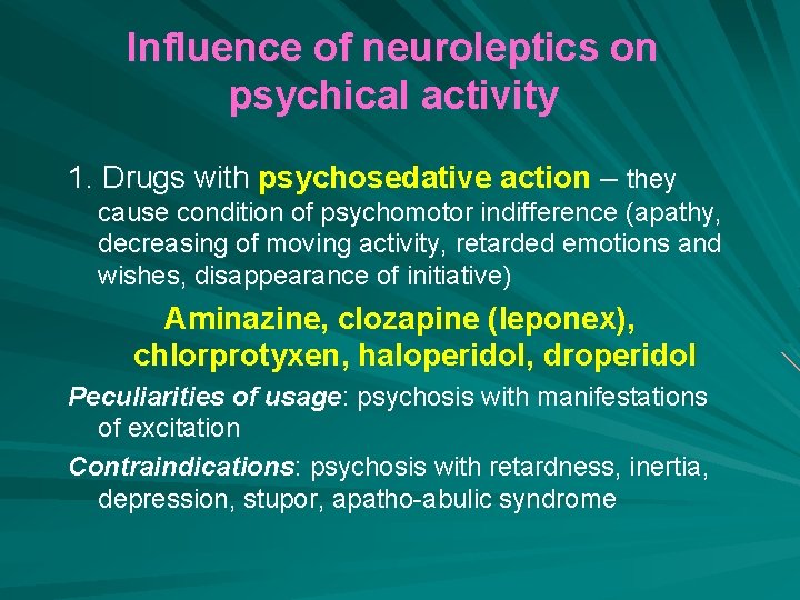 Influence of neuroleptics on psychical activity 1. Drugs with psychosedative action – they cause