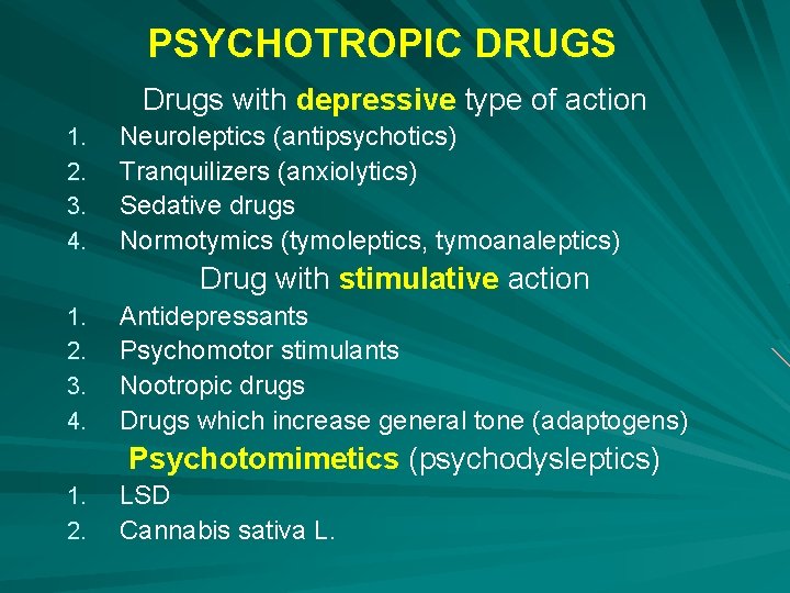 PSYCHOTROPIC DRUGS Drugs with depressive type of action 1. 2. 3. 4. Neuroleptics (antipsychotics)