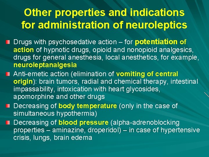 Other properties and indications for administration of neuroleptics Drugs with psychosedative action – for