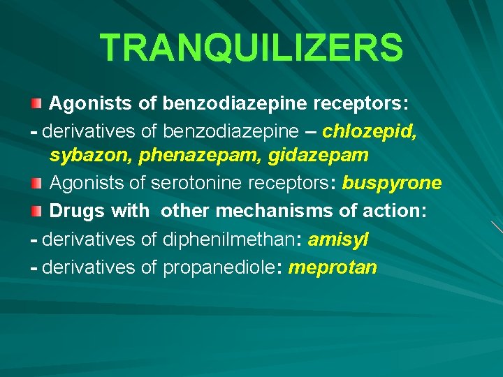 TRANQUILIZERS Agonists of benzodiazepine receptors: - derivatives of benzodiazepine – chlozepid, sybazon, phenazepam, gidazepam