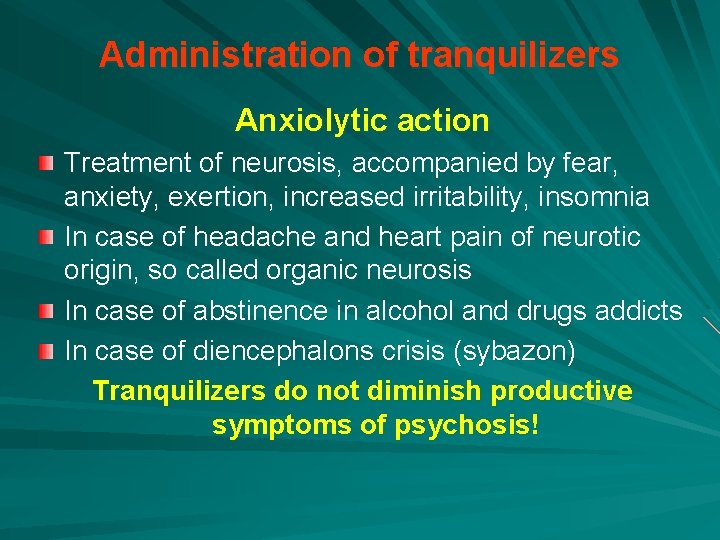 Administration of tranquilizers Anxiolytic action Treatment of neurosis, accompanied by fear, anxiety, exertion, increased