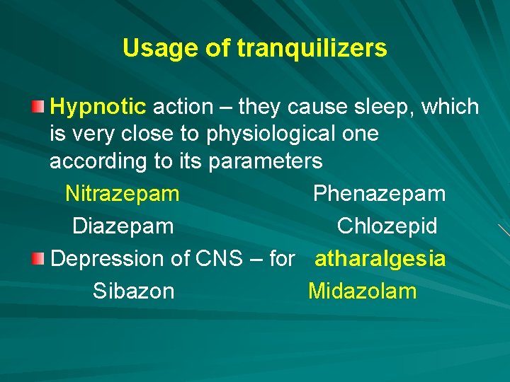 Usage of tranquilizers Hypnotic action – they cause sleep, which is very close to