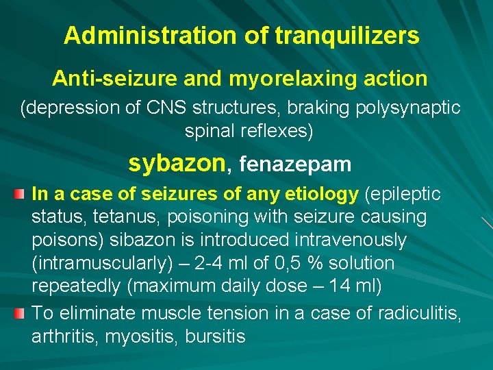 Administration of tranquilizers Anti-seizure and myorelaxing action (depression of CNS structures, braking polysynaptic spinal